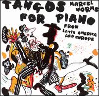 Tangos for Piano from Latin America and Europe von Marcel Worms