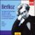 Berlioz: Symphonie fantastique; Harold en Italie; Roméo et Juliette; La Damnation de Faust; La mort de Cléopâtre [Box von Various Artists