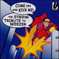 The String Quartet Tribute to Weezer: Come On and Kick Me von Various Artists