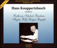 Hans Knappertsbusch Conducts Beethoven, Schubert, Bruckner, Haydn, Wolf, Berger, Resphighi von Hans Knappertsbusch
