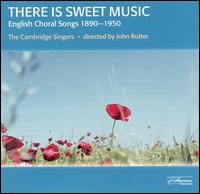 There Is Sweet Music: English Choral Song 1890-1950 von The Cambridge Singers