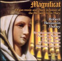 Magnificat: Organ music and chant in honor of the Blessed Virgin Mary von Robert Benjamin Dobey