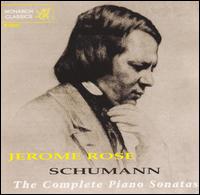 Schumann: The Complete Piano Sonatas von Jerome Rose