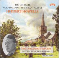 The Complete Morning and Evening Canticles of Herbert Howells, Vol. 3 von Collegiate Singers