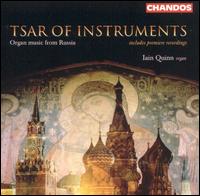 Tsar of Instruments: Organ music from Russia von Iain Quinn