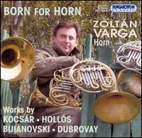 Born for Horn von Zoltán Varga