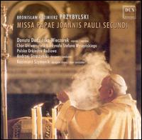 Bronislaw Kazimierz Przybylski: Missa Papae Joannis Pauli Secundi von Various Artists