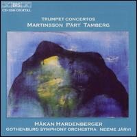 Trumpet Concertos: Martinsson; Pärt; Tamberg von Håkan Hardenberger