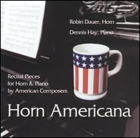 Horn Americana: Recital Pieces for Horn and Piano by American Composers von Robin Dauer
