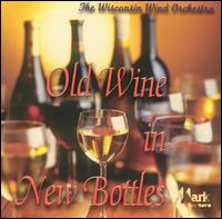 Old Wine in New Bottles von Wisconsin Wind Orchestra