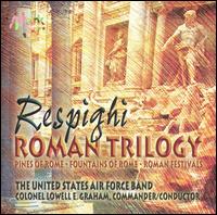 Respighi: Roman Trilogy von United States Air Force Band
