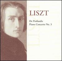 Liszt: De Profundis; Piano Concerto No. 3 von Stephen Mayer