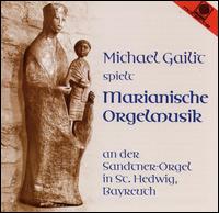 Marianische Orgelmusik von Michael Gailit