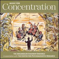 Music for Concentration von Arcangelos Chamber Ensemble
