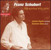 Franz Schubert: Die schöne Müllerin von Jochen Kupfer