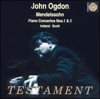 Mendelssohn: Piano Concertos Nos. 1 & 2; Works by Ireland & Scott von John Ogdon