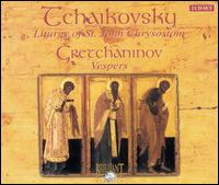 Tchaikovsky: Liturgy of St. John Chrysostom; Gretchaninov: Vespers von Various Artists