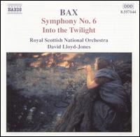 Bax: Symphony No. 6; Into the Twilight von Various Artists