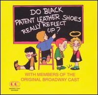 Do Black Patent Leather Shoes Really Reflect Up? [Members of the Original Cast] von Original Cast Recording