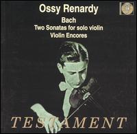 Bach: Two Sonatas for Solo Violin; Violin Encores von Ossy Renardy