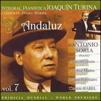 Joaquín Turina Complete Piano Works, Vol. 7: Andaluz von Antonio Soria