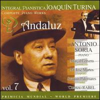 Joaquín Turina Complete Piano Works, Vol. 7: Andaluz von Antonio Soria