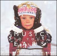 Music to Your Ears: A Collection of Holiday Music von Various Artists