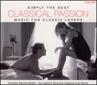 Simply the Best Classical Passion: Music for Classic Lovers von Various Artists