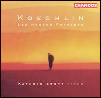 Koechlin: Les heures Persanes, Op. 65 von Kathryn Stott