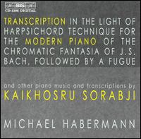 Kaikhosru Sorabji: Piano Music and Transcriptions von Michael Habermann