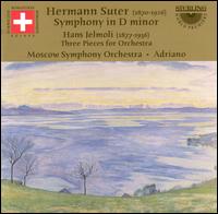 Hermann Suter: Symphony in D minor; Hans Jelmoli: Three Pieces for Orchestra von Moscow Symphony Orchestra