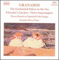 Granados: The Enchanted Palace in the Sea; Eisenda's Garden; Three Impromptus von Douglas Riva