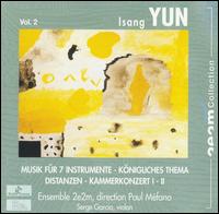 Isang Yun, Vol. 2: Musik für 7 instrumente; Königliches Thema; Distanzen; Kammerkonzert I-II von Ensemble 2E2M