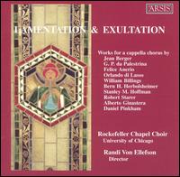 Lamentation & Exultation von Rockefeller Chapel Choir