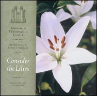 Consider the Lilies von Mormon Tabernacle Choir