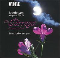 Beethoven, Wagner, Verdi: The Tárrega Transcriptions von Timo Korhonen
