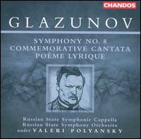 Glazunov: Symphony No. 8; Commemorative Cantata; Poème Lyrique von Valery Polyansky