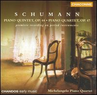 Schumann: Piano Quintet, Op. 44; Piano Quartet, Op. 47 von Michelangelo Piano Quartet