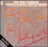 Kurt Weill: Recordare; Luigi Dallapiccola: Canti di Prigionia von Tanglewood Festival Chorus