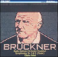 Bruckner: Symphonien Nr. 5 & 9 (Finale) von Eliahu Inbal