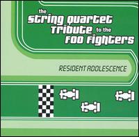 The String Quartet Tribute to the Foo Fighters: Resident Adolescence von Various Artists