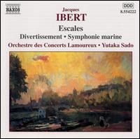 Ibert: Escales; Divertissement; Symphonie marine von Various Artists