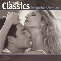 Smooth Classics: A Delightful Afterglow von Various Artists