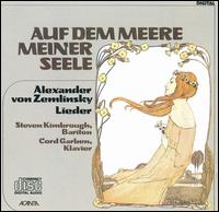 Auf dem Meere meiner Seele: Lieder by Alexander Zemlinsky von Steven Kimbrough