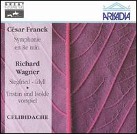 Franck: Symphonie en Re mineur; Wagner: Siegfried-Idyll; Tristan und Isolde vorspiel von Sergiu Celibidache