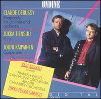 Debussy: Rhapsody for Clarinet and Orchestra; Tiensuu: Puro; Kaipainen: Carpe diem! von Kari Kriikku