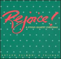 Rejoice! - A String Quartet Christmas von Arturo Delmoni