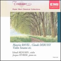 Ravel, Debussy: Violin Sonatas, etc. von Yehudi Menuhin