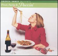 Andrea Immer Presents: Pinot, Pasta, & Puccini von Various Artists