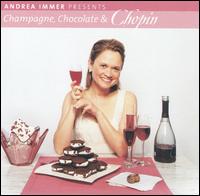 Andrea Immer Presents: Champagne, Chocolate & Chopin von Andrea Immer
